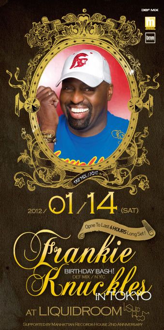 FRANKIE KNUCKLES in TOKYO 2012 Supported by Manhattan Records House 2nd Anniversary
