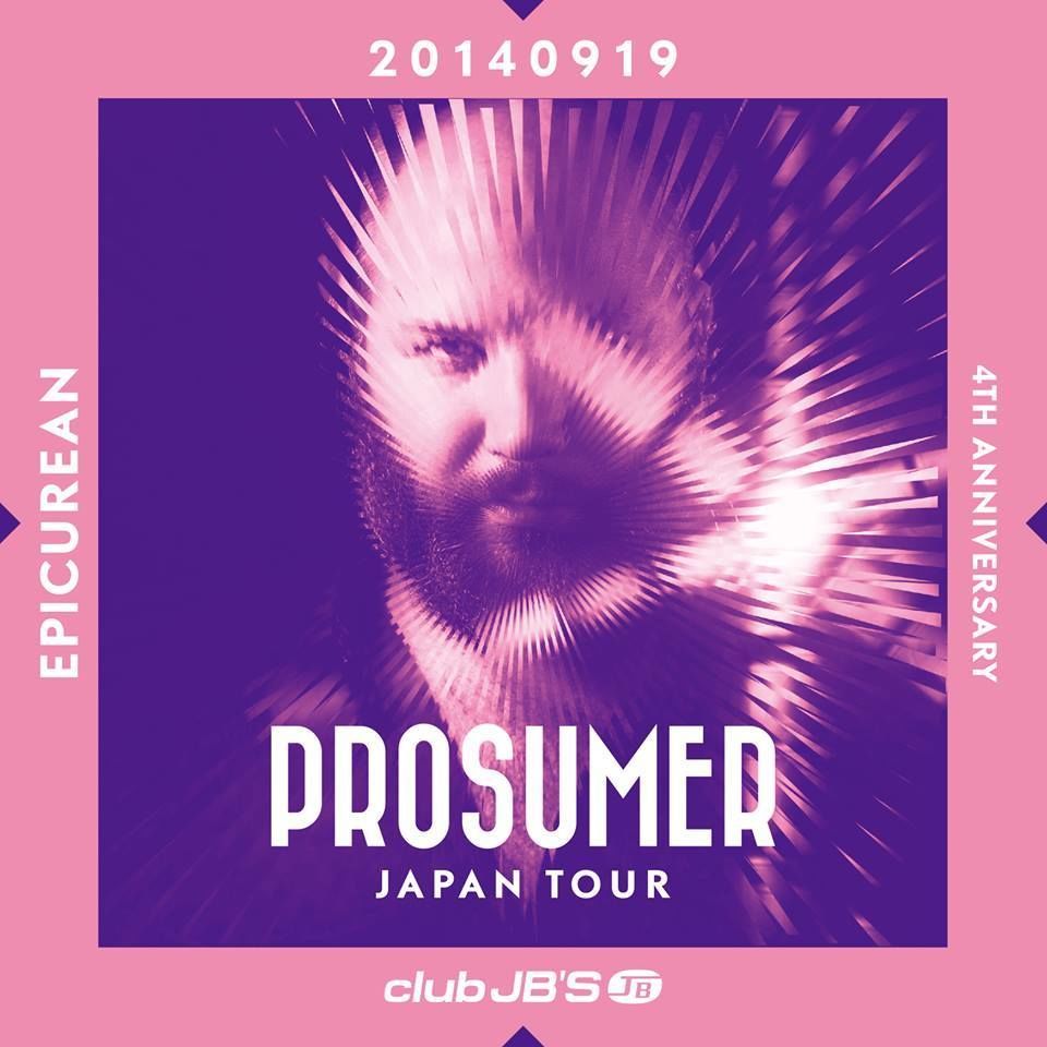 PROSUMER JAPAN TOUR  supported by Epicurean 4th Anniversary