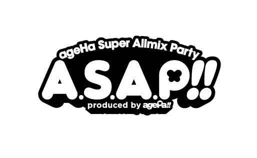 ageHa Super Allmix Party “A.S.A.P!!”