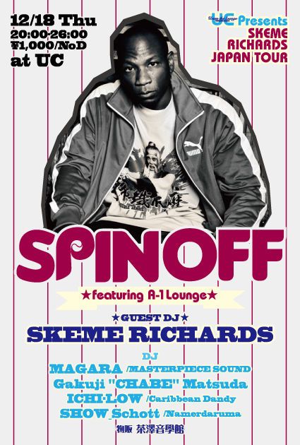 UC presents SKEME RICHARDS JAPAN TOUR ”SPIN OFF” featuring A-1Lounge