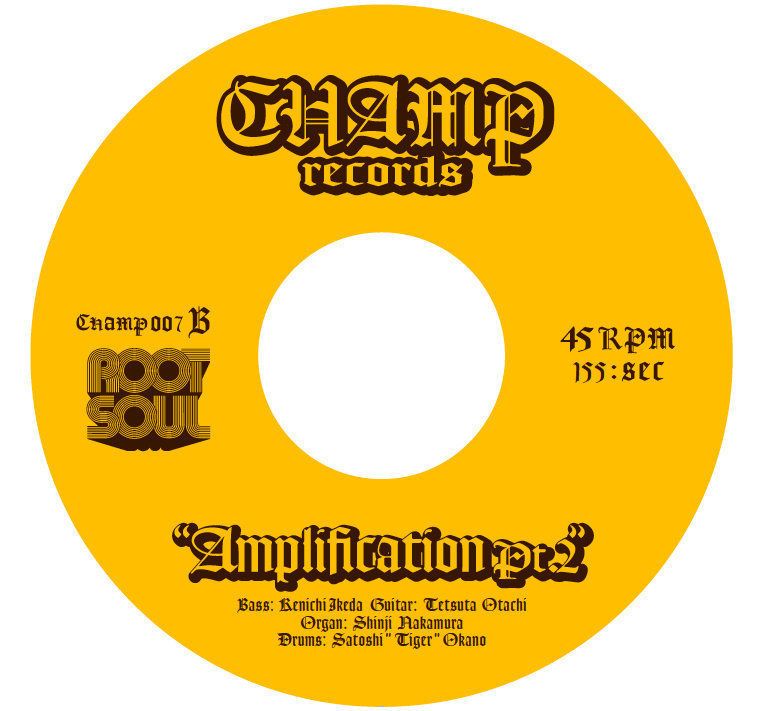 CHAMP 13th ANNIVERSARY SPECIAL / ROOT SOUL new 7inch "Amplification" RELEASE PARTY !!!
