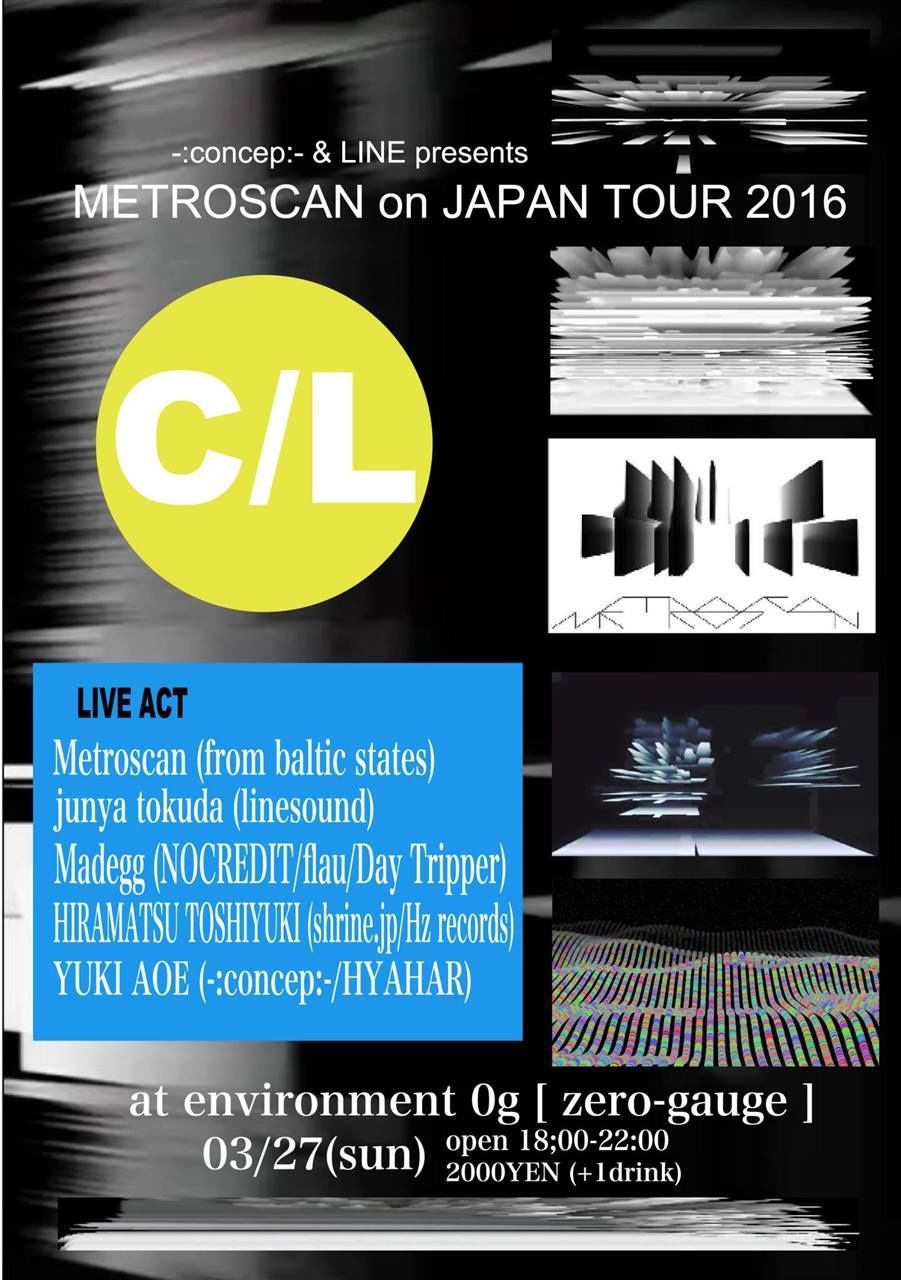 -:concep:- & LINE presents METROSCAN on JAPAN TOUR 2016  [ C/L ]