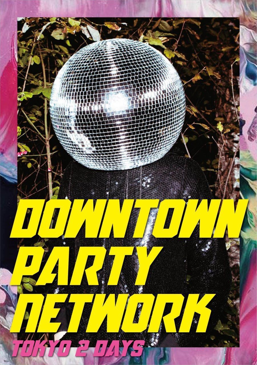 Downtown Party Network Tokyo 2 Days