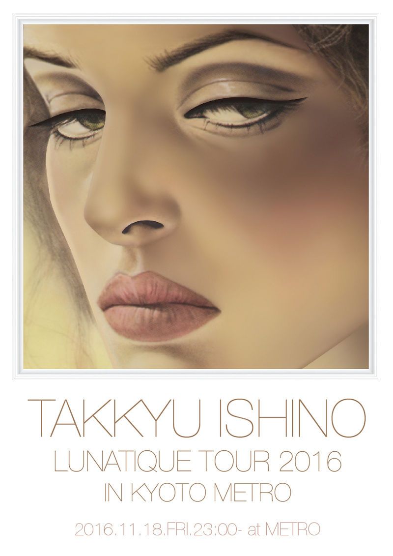 TAKKYU ISHINO LUNATIQUE TOUR 2016 IN KYOTO