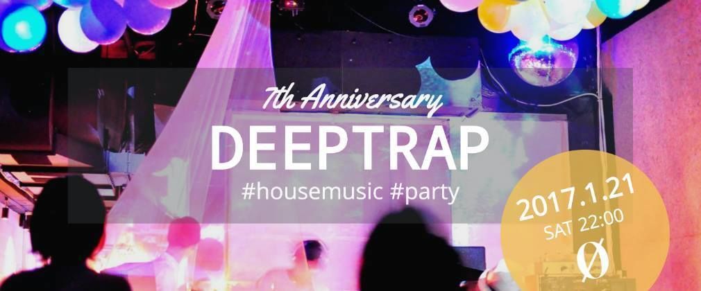 DEEPTRAP 7th Anniversary