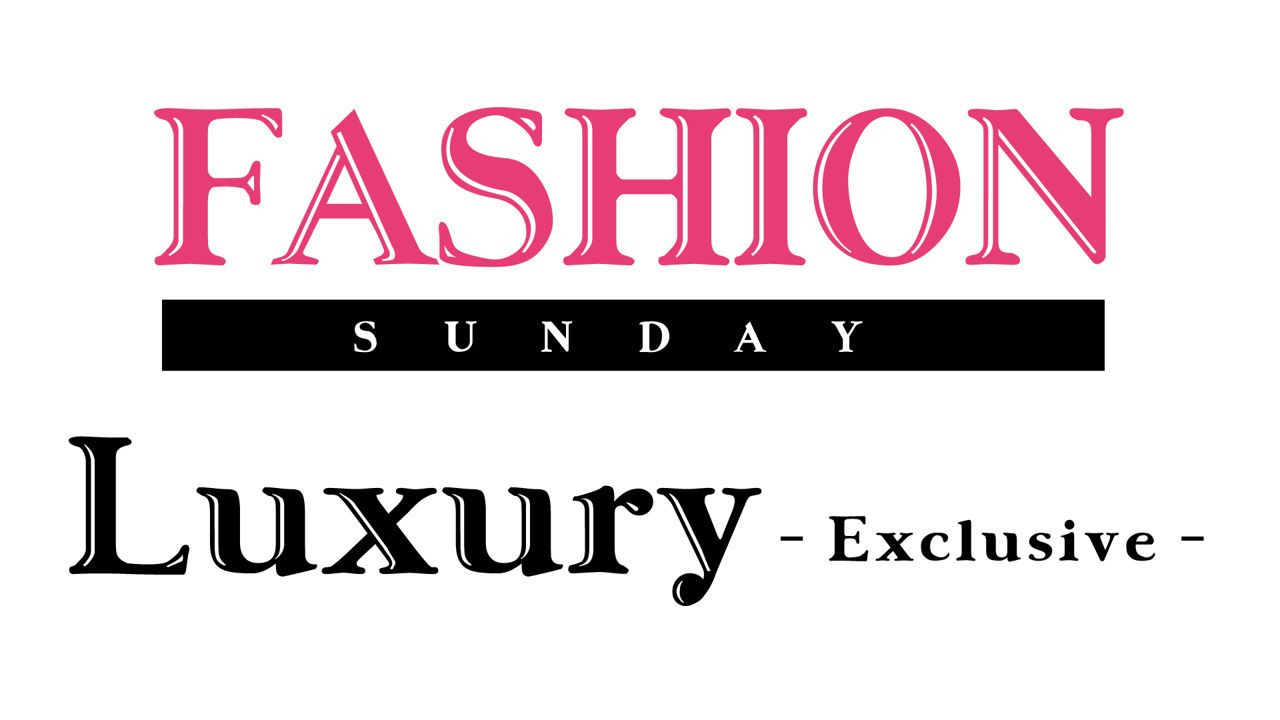 FASHION SUNDAY / Luxury