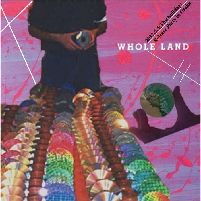 WHOLE LAND Release Party in Osaka