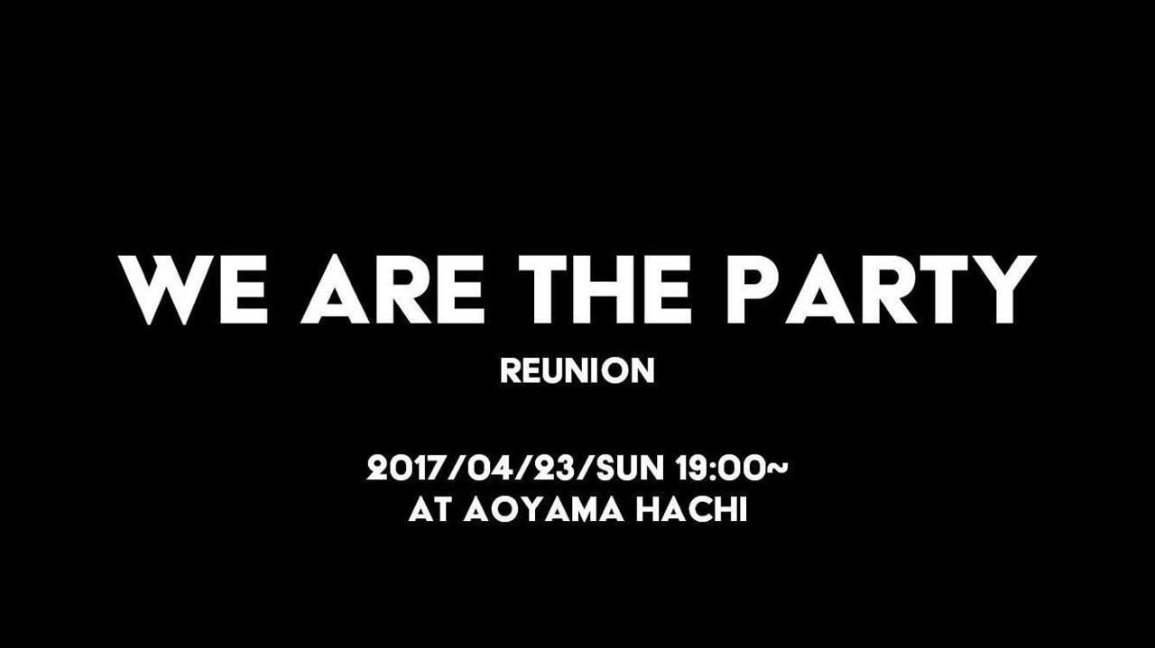 WE ARE THE PARTY REUNION