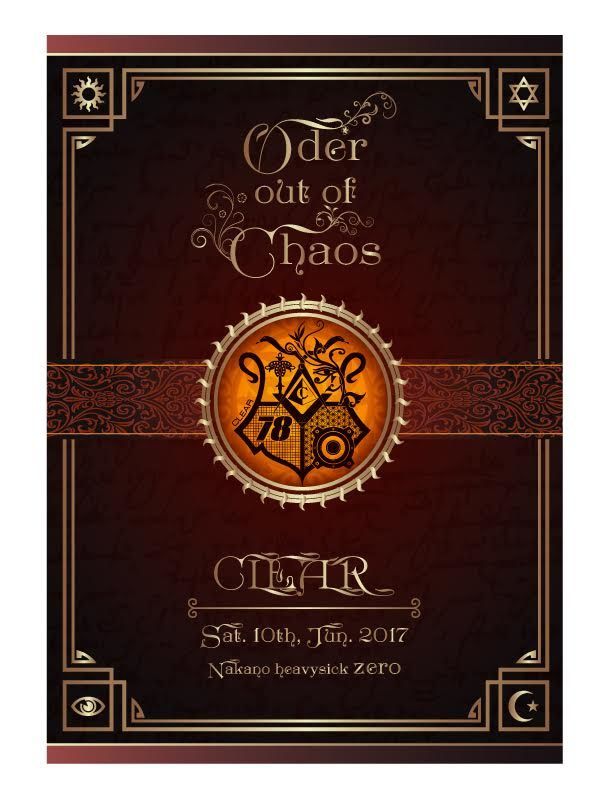C L E A R presents「order out of chaos」