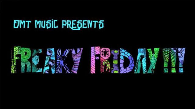 dmt music presents "Freaky Friday!!!!!"