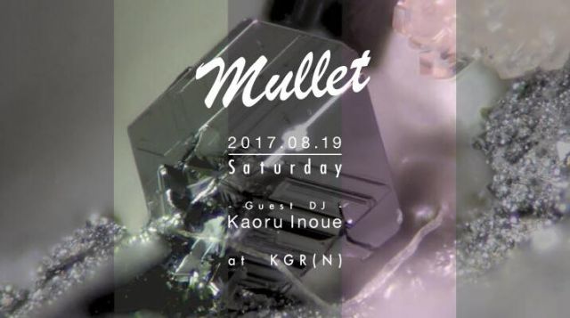 Mullet at KGR(N) Guest DJ Kaoru Inoue