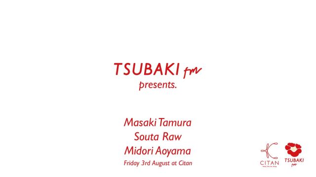  Tsubaki FM presents Special DJ set at CITAN