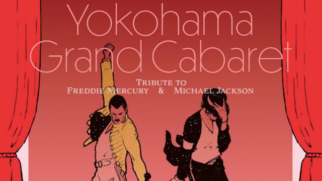 Yokohama Grand Cabaret 〜 Tribute to Freddie Mercury ＆ Michael Jackson