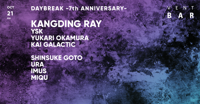 Kangding Ray / DAYBREAK 7th ANNIVERSARY