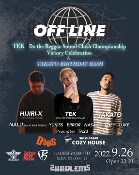 OFF LINE -TEK Do The Reggae Sound Clash Championship Victory Celebration & TAKATO Birthday Bash- 