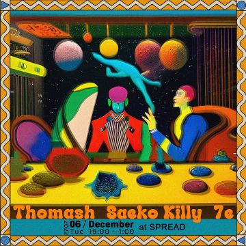 Thomash, Saeko Killy & 7e @Spread