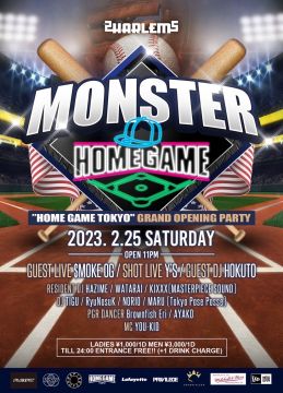 MONSTER -”HOME GAME TOKYO" GRAND OPENING PARTY-