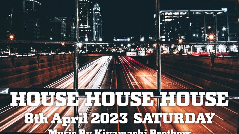 HOUSE HOUSE HOUSE ~ONLY HOUSE MUSIC~