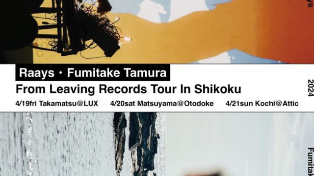 Raays・Fumitake Tamura From Leaving Records Tour In Shikoku