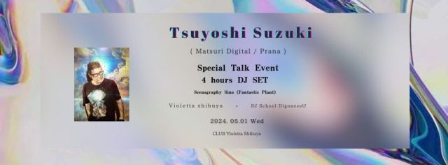 DJ Tsuyoshi Suzuki Talk Event & 4 hours DJ SET 