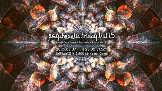 Koenji Cave presents - Psychedelic Friday Vol.15 -