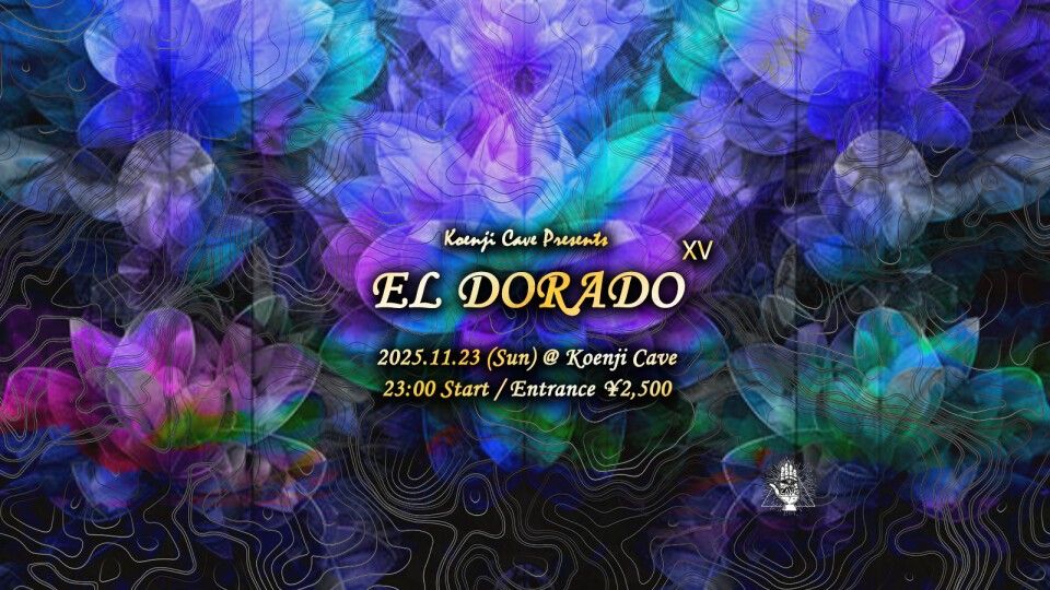 Koenji Cave presents ∞ EL DORADO XV ∞