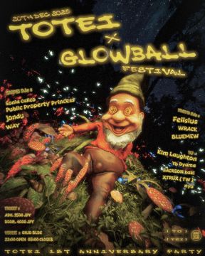 渡體TOTEI×GLOWBALL FESTIVAL 渡體TOTEI 1st Anniversary Party