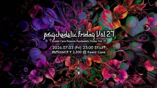 Koenji Cave presents - Psychedelic Friday Vol.27 -