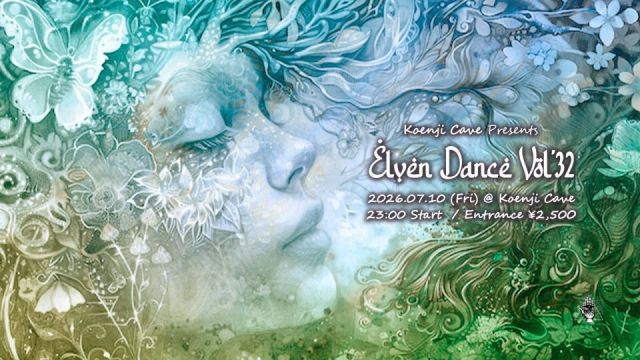 Koenji Cave presents * Elven Dance * Vol.32
