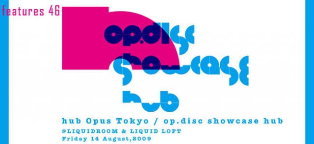 hub Opus Tokyo / op.disc showcase hub 