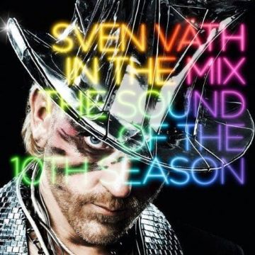 Sven Vath In The Mix The Sound Of The 10th Season