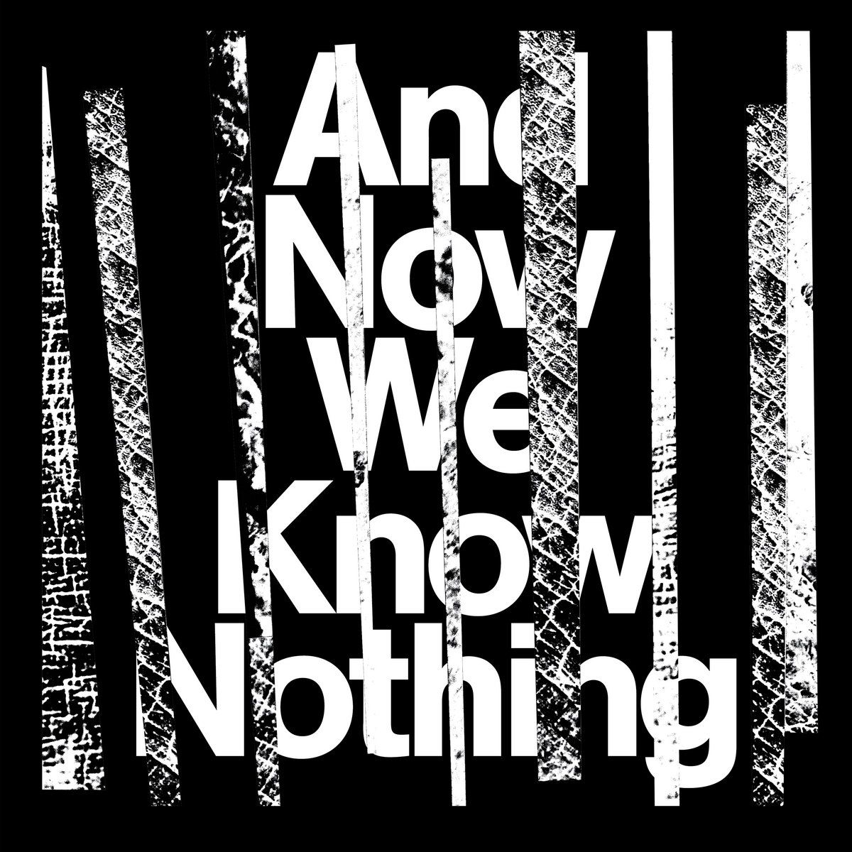 And Now We Know Nothing LP