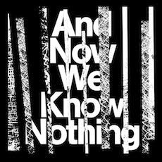 And Now We Know Nothing LP