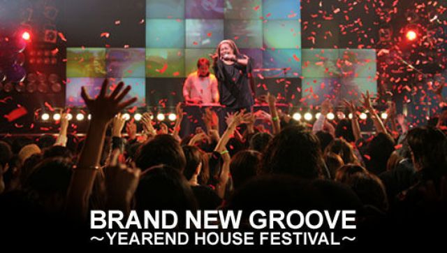 BRAND NEW GROOVE ～YEAREND HOUSE FESTIVAL～