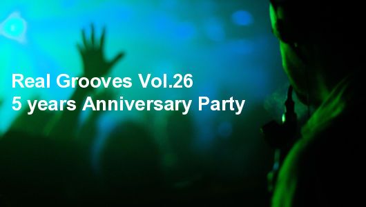 Real Grooves　5 years Anniversary(4/19)