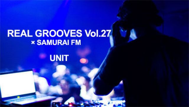 REAL GROOVES Vol.27 × SAMURAI FM