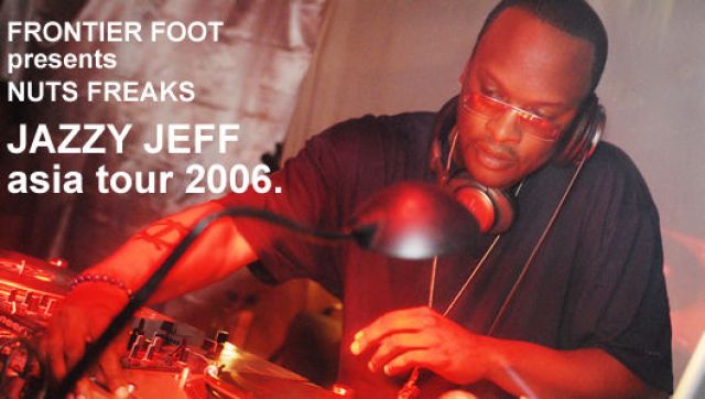 FRONTIER FOOT presents NUTS FREAKS 「JAZZY JEFF asia Tour 2006.」