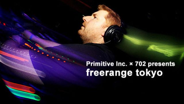 Primitive Inc. ×702 presents freerange tokyo(4/18)