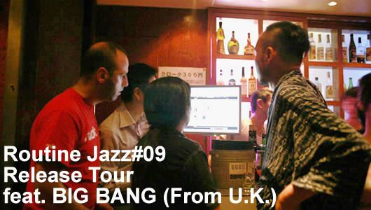 Routine Jazz#09 Release Tour feat. BIG BANG (From U.K.)