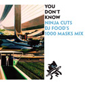 You Don't Know : Ninja Cuts - Dj Food's 1000 Masks Mix