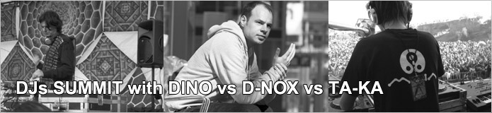 DJs SUMMIT with DINO vs D-NOX vs TA-KA