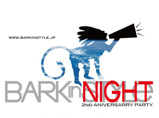 BARK in STYLe  2nd  Anniversary  Party 「Bark in Night」vol,3