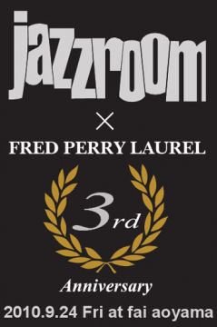 JAZZROOM×FRED PERRY LAUREL 3rd ANNIVERSARY