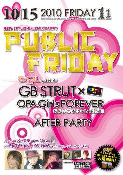 PUBLIC FRIDAY -モバコレpresents GB STRUT × OPA Girls FOREVER AFTER PARTY-