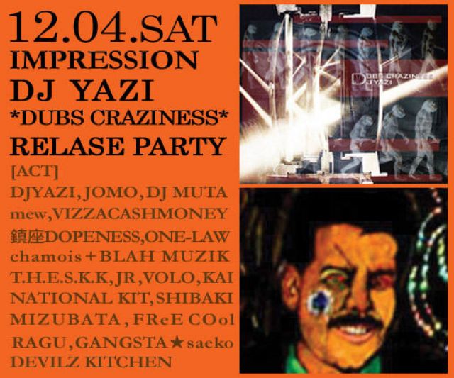 IMPRESSION - DJ YAZI「DUBS CRAZINESS」 RELASE PARTY -