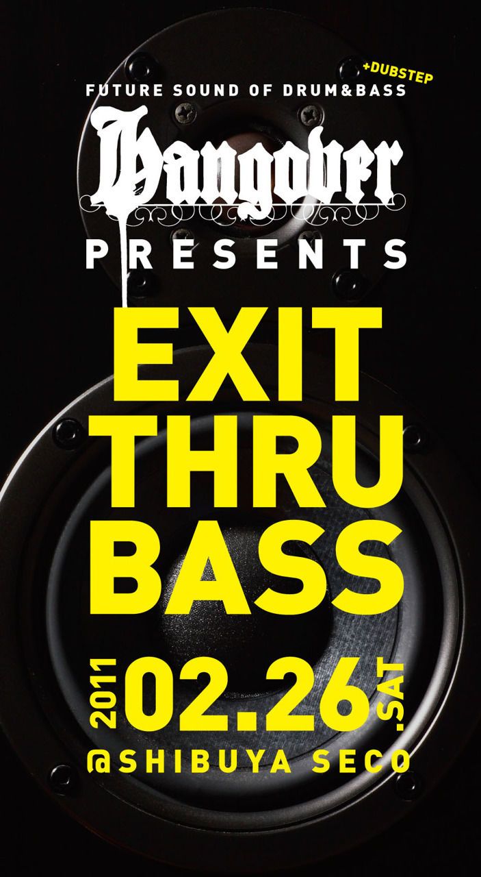 HANGOVER presents… EXIT THRU BASS