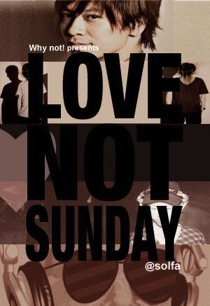 LOVE NOT SUNDAY