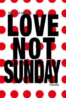 LOVE NOT SUNDAY