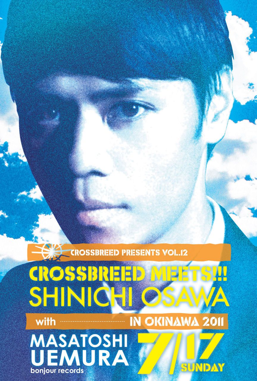 【9/9friに変更】 CROSSBREED meets Shinichi Osawa in Okinawa 2011!!!