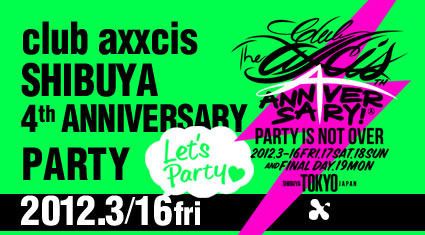 club axxcis SHIBUYA 4th Anniversary Party -DAY1-